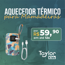 Aquecedor Térmico para mamadeiras - TaylorKids