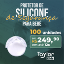 Protetor De Silicone De Segurança Pro Bebê - TaylorKids